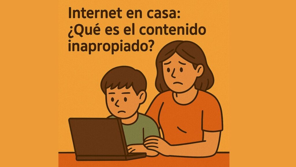 El contenido inapropiado es todo aquello que tu hijo no puede ver, por no estar preparado.